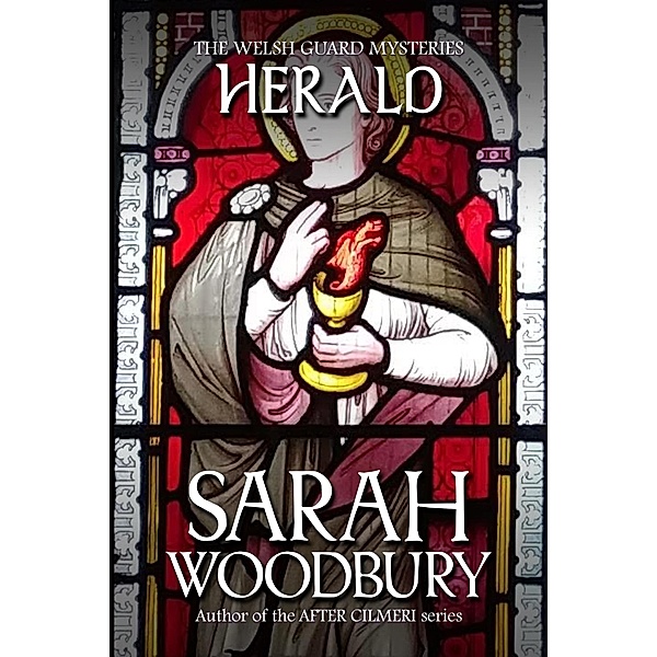 Herald (The Welsh Guard Mysteries, #4) / The Welsh Guard Mysteries, Sarah Woodbury