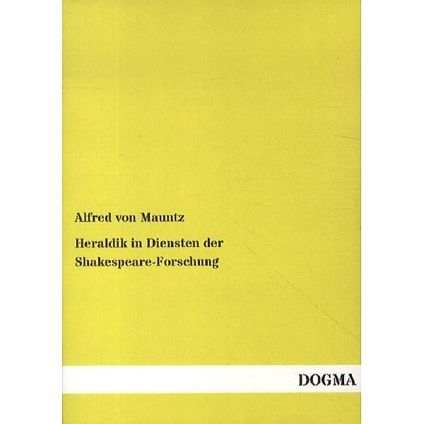 Heraldik in Diensten der Shakespeare-Forschung, Alfred von Mauntz