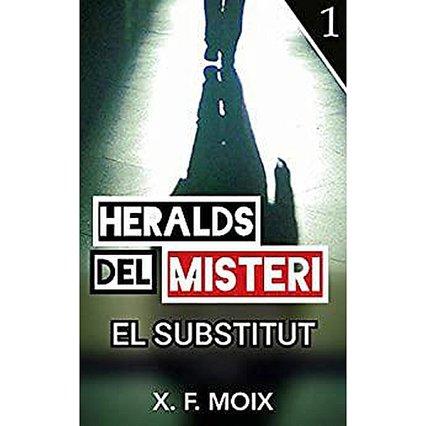 Heralds del misteri. El substitut, X. F. Moix
