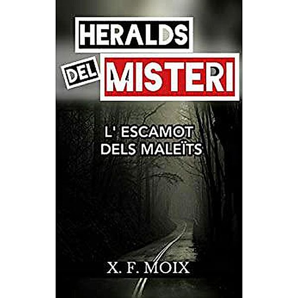 Heralds del misteri. L'escamot dels maleïts, X. F. Moix