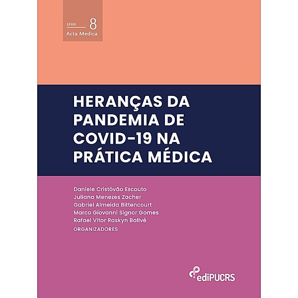 Heranças da pandemia de covid-19 na prática médica / ACTA MÉDICA Bd.8, Daniele Cristóvão Escouto, Gabriel Almeida Bittencourt, Juliana Menezes Zacher, Marco Giovanni Signor Gomes, Rafael Vitor Raskyn Ballvé