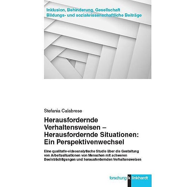 Herausfordernde Verhaltensweisen - Herausfordernde Situationen: Ein Perspektivenwechsel., Stefania Calabrese