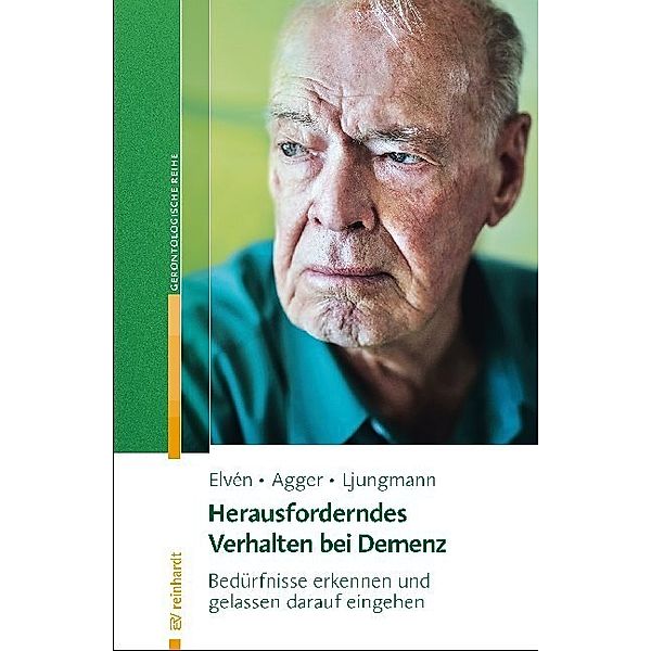 Herausforderndes Verhalten bei Demenz, Bo Hejlskov Elvén, Charlotte Agger, Iben Ljungmann