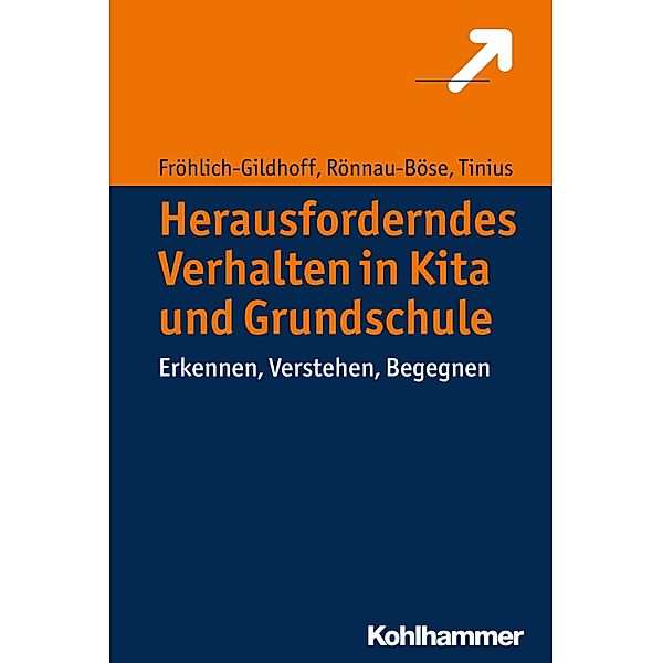 Herausforderndes Verhalten in Kita und Grundschule, Maike Rönnau-Böse, Klaus Fröhlich-Gildhoff, Claudia Tinius