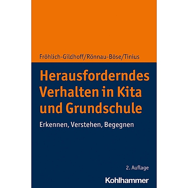 Herausforderndes Verhalten in Kita und Grundschule, Klaus Fröhlich-Gildhoff, Maike Rönnau-Böse, Claudia Tinius