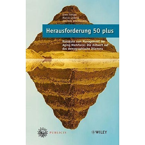 Herausforderung 50 plus, Sven C. Voelpel, Marius Leibold, Jan-Dirk Früchtenicht