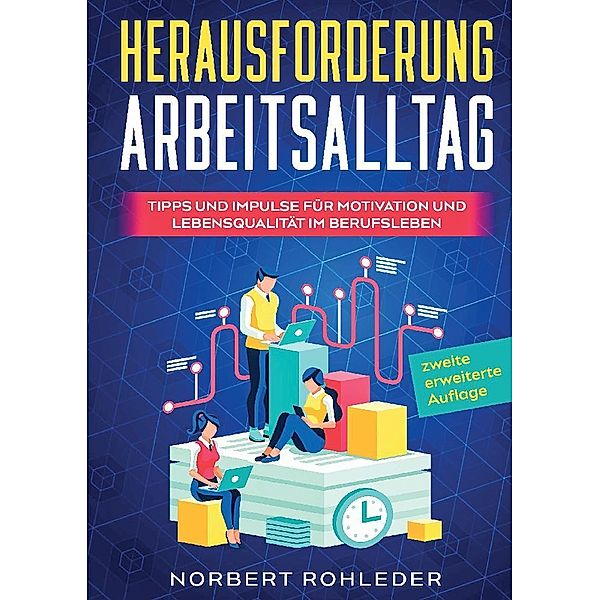 Herausforderung Arbeitsalltag, Norbert Rohleder