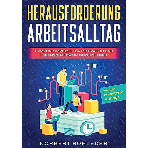 Herausforderung Arbeitsalltag, Norbert Rohleder