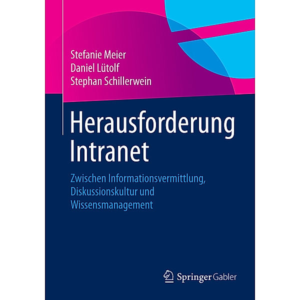 Herausforderung Intranet, Stefanie Meier, Daniel Lütolf, Stephan Schillerwein