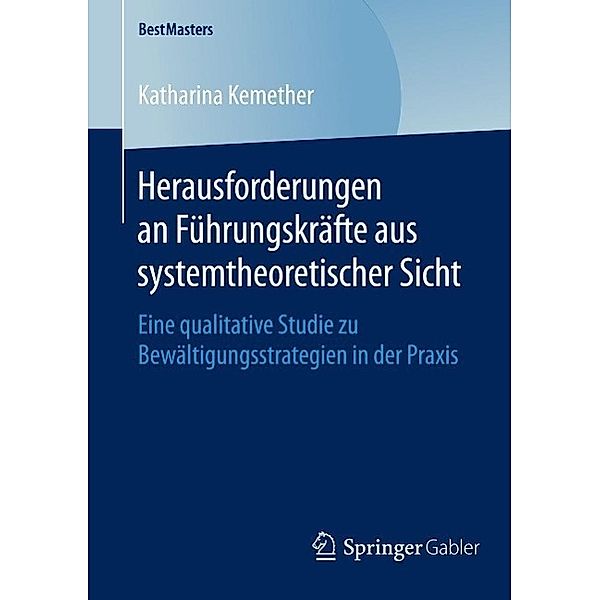 Herausforderungen an Führungskräfte aus systemtheoretischer Sicht / BestMasters, Katharina Kemether