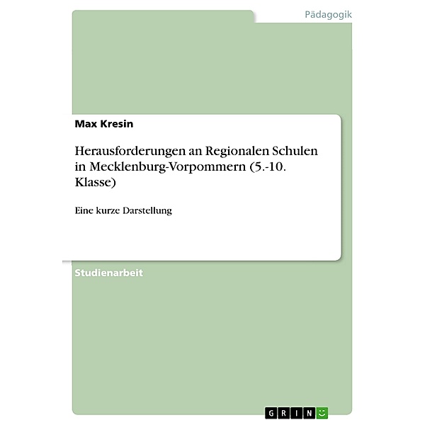 Herausforderungen an Regionalen Schulen in Mecklenburg-Vorpommern (5.-10. Klasse), Max Kresin