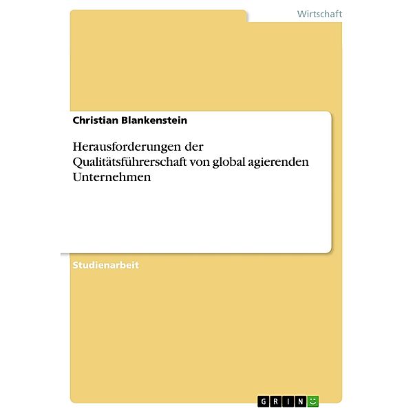 Herausforderungen der Qualitätsführerschaft von global agierenden Unternehmen, Christian Blankenstein