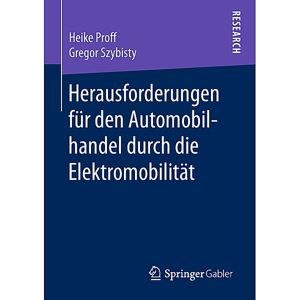 Herausforderungen für den Automobilhandel durch die Elektromobilität, Heike Proff, Gregor Szybisty