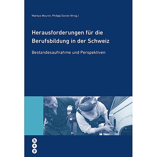 Herausforderungen für die Berufsbildung in der Schweiz, Markus Maurer, Philipp Gonon