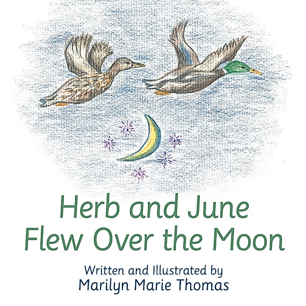 Herb and June Flew over the Moon, Marilyn Marie Thomas