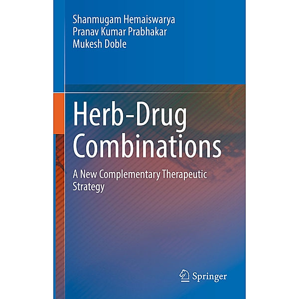 Herb-Drug Combinations, Shanmugam Hemaiswarya, Pranav Kumar Prabhakar, Mukesh Doble