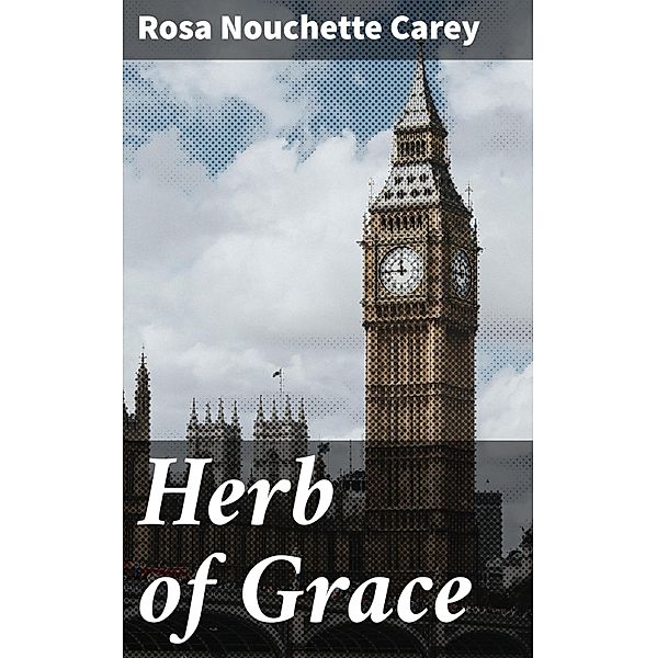 Herb of Grace, Rosa Nouchette Carey
