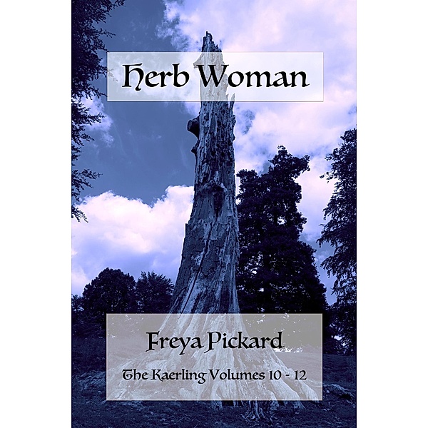 Herb Woman (The Kaerling Boxsets, #4) / The Kaerling Boxsets, Freya Pickard