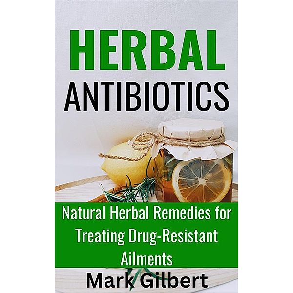 Herbal Antibiotics, Gilbert Mark