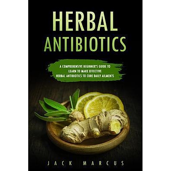 Herbal Antibiotics / Herbal Antibiotics Bd.1, Jack Marcus