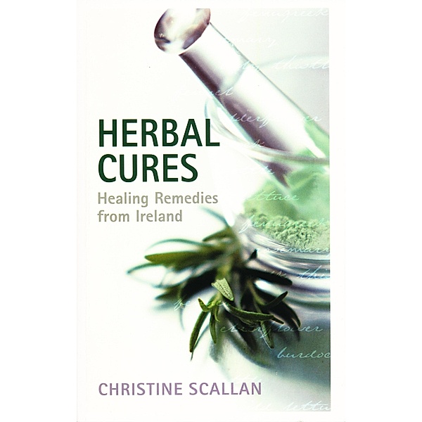 Herbal Cures - Healing Remedies from Ireland, Christine Scallan