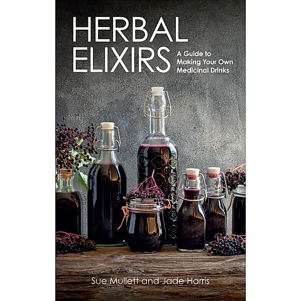 Herbal Elixirs, Sue Mullett, Jade Harris