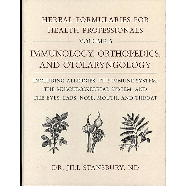 Herbal Formularies for Health Professionals.Vol.5, Jill Stansbury