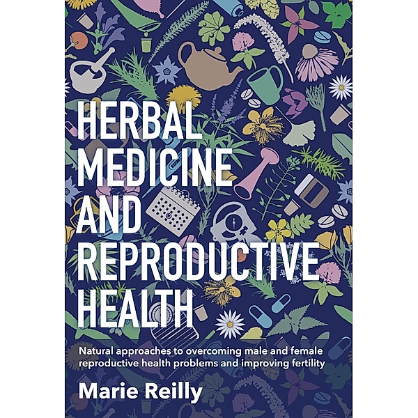 Herbal Medicine and Reproductive Health, Marie Reilly
