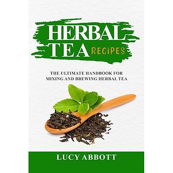 HERBAL  TEA  RECIPES, Lucy Abbott