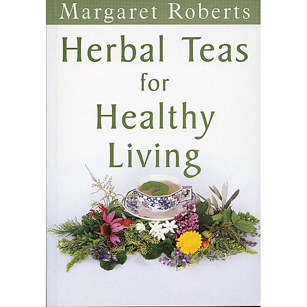 Herbal Teas for Healthy Living, Margaret Roberts
