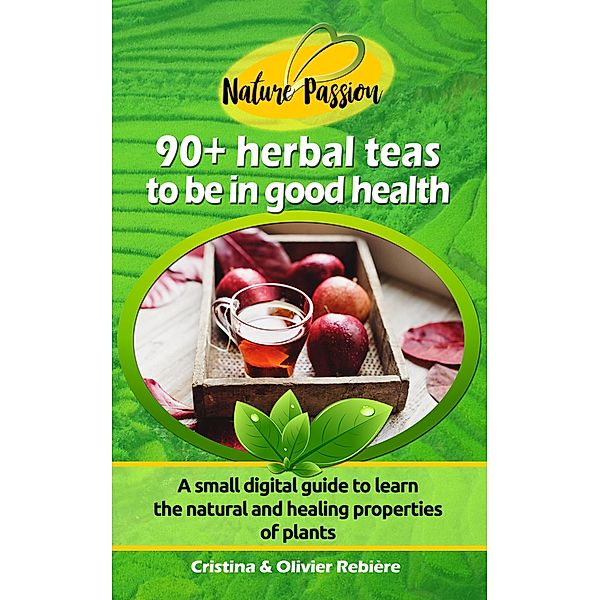 Herbal Teas to be in Good Health (Nature Passion) / Nature Passion, Cristina Rebiere