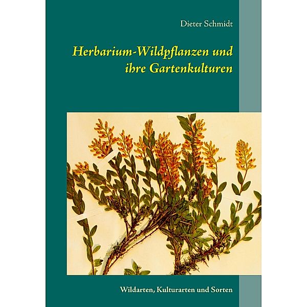 Herbarium-Wildpflanzen und ihre Gartenkulturen, Dieter Schmidt