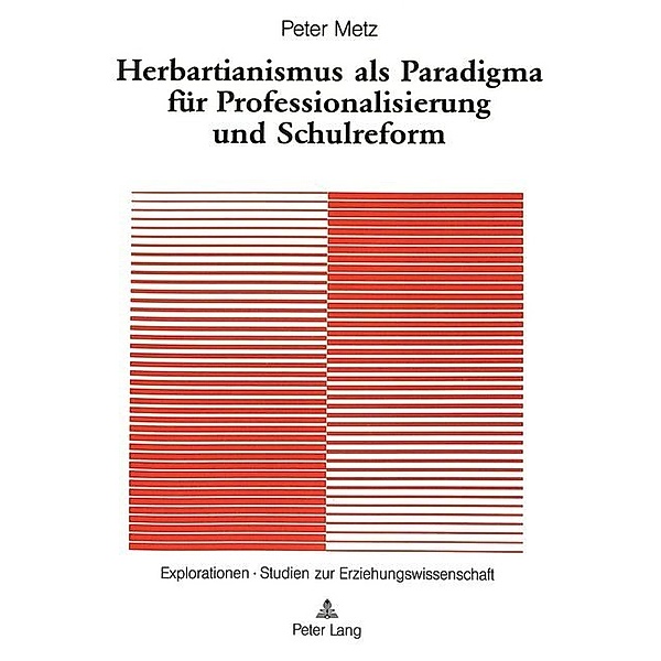 Herbartianismus als Paradigma für Professionalisierung und Schulreform, Peter Metz