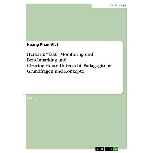 Herbarts Takt, Monitoring und Benchmarking und Clearing-House-Unterricht. Pädagogische Grundfragen und Konzepte, Hoang Phan Viet