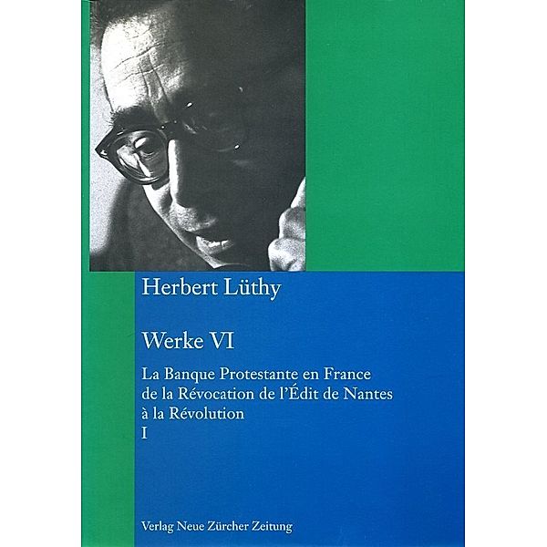 Herbert Lüthy, Werkausgabe, Werke VI.Tl.1, Herbert Lüthy