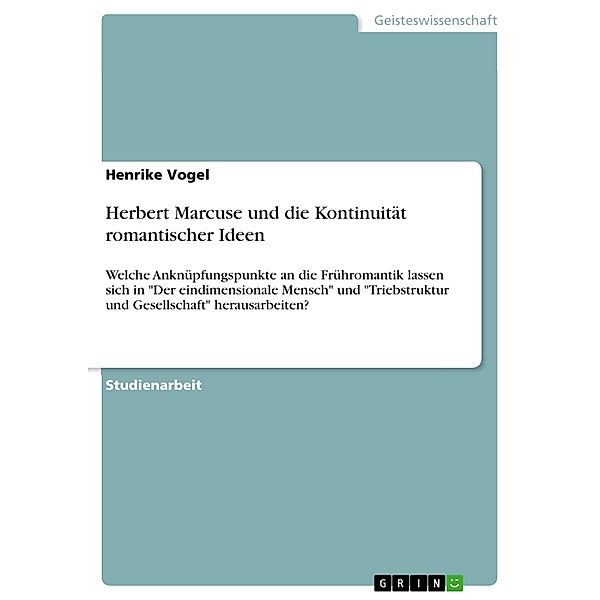Herbert Marcuse und die Kontinuität romantischer Ideen, Henrike Vogel
