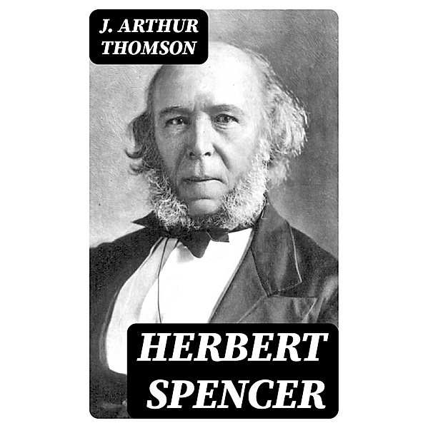 Herbert Spencer, J. Arthur Thomson