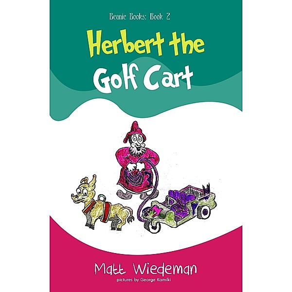 Herbert the Golf Cart (Beanie Books, #2) / Beanie Books, Matt Wiedeman