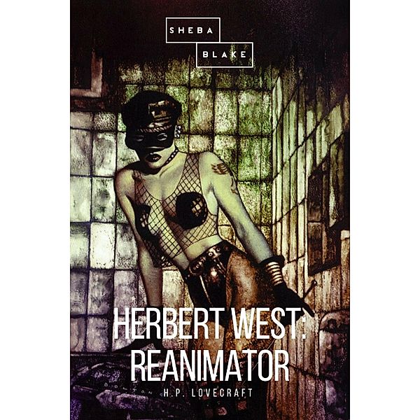 Herbert West: Reanimator, H. P. Lovecraft, Sheba Blake