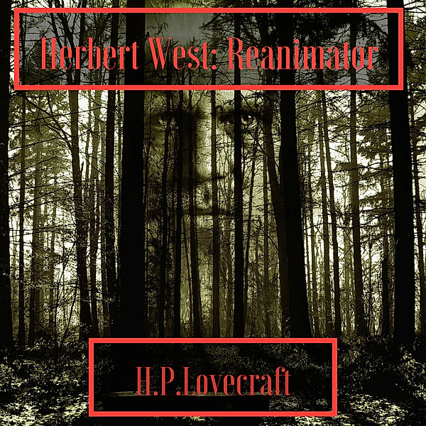 Herbert West Reanimator, H. P. Lovecraft