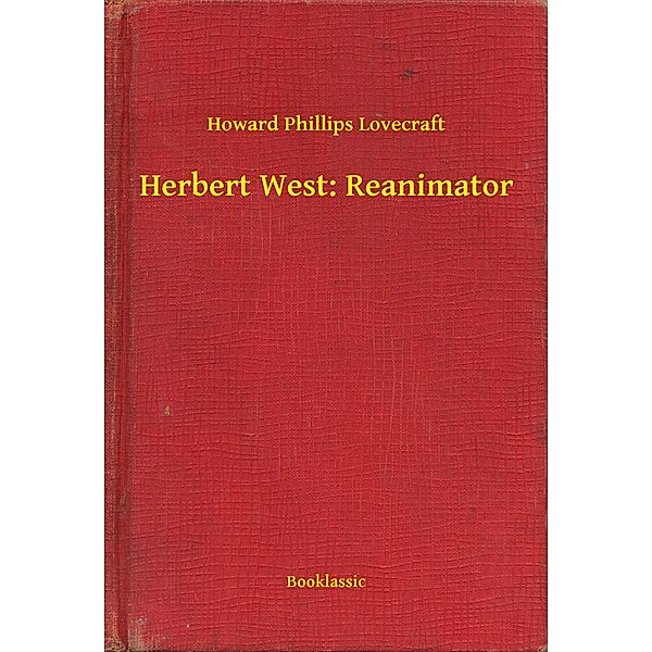 Herbert West: Reanimator, Howard Phillips Lovecraft