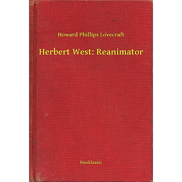 Herbert West: Reanimator, Howard Phillips Lovecraft