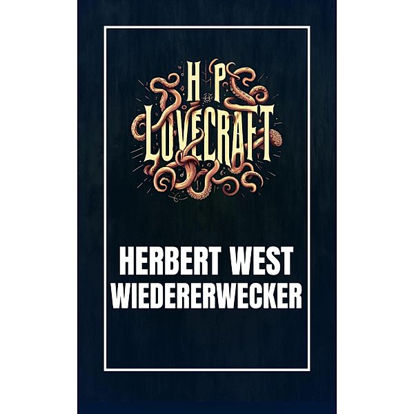 Herbert West - Wiedererwecker, Howard Phillips Lovecraft