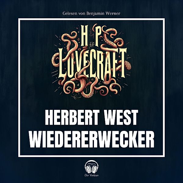 Herbert West - Wiedererwecker, Howard Phillips Lovecraft