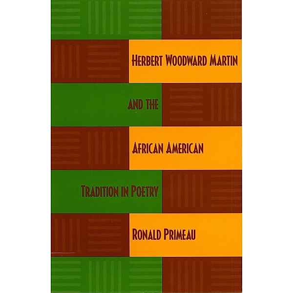 Herbert Woodward Martin and the African American Tradition in Poetry, Ronald Primeau