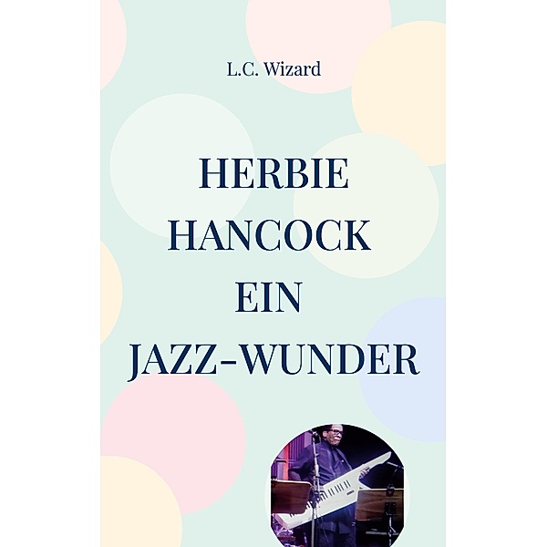 Herbie Hancock Ein Jazz - Wunder, L. C. Wizard