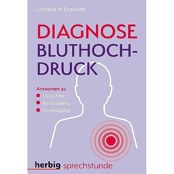 Herbig Sprechstunde / Diagnose Bluthochdruck, Christian W. Engelbert