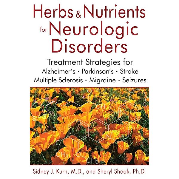 Herbs and Nutrients for Neurologic Disorders / Healing Arts, Sidney J. Kurn, Sheryl Shook