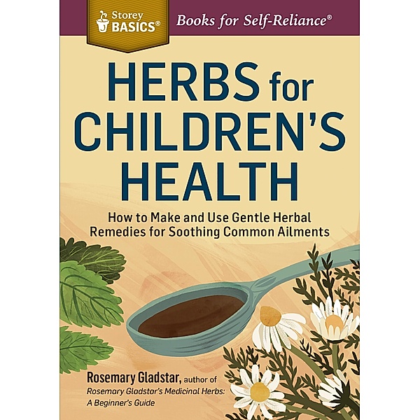 Herbs for Children's Health / Storey Basics, Rosemary Gladstar