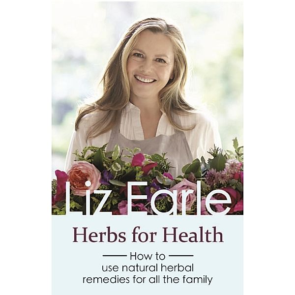 Herbs for Health / Wellbeing Quick Guides, Liz Earle